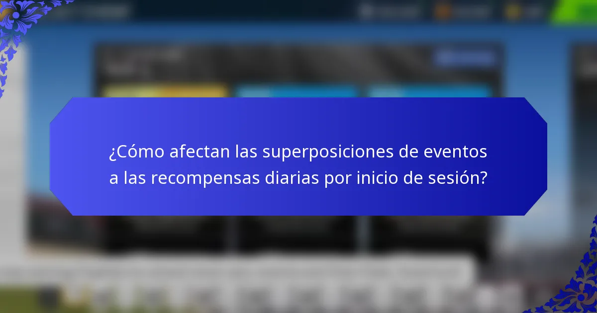 ¿Cómo afectan las superposiciones de eventos a las recompensas diarias por inicio de sesión?