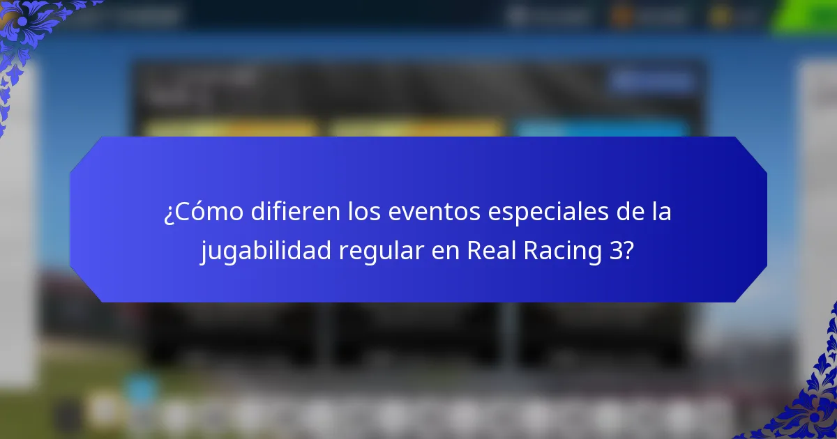 ¿Cómo difieren los eventos especiales de la jugabilidad regular en Real Racing 3?