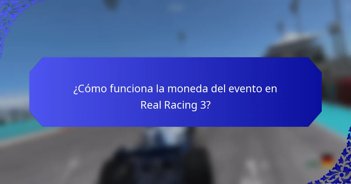 ¿Cómo funciona la moneda del evento en Real Racing 3?