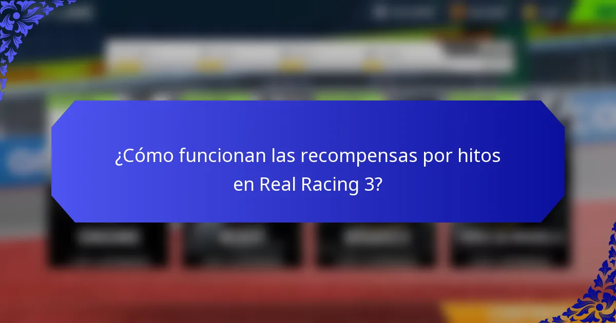 ¿Cómo funcionan las recompensas por hitos en Real Racing 3?