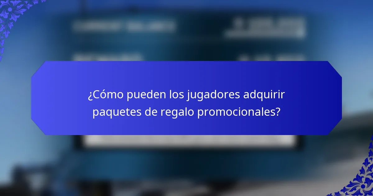 ¿Cómo pueden los jugadores adquirir paquetes de regalo promocionales?