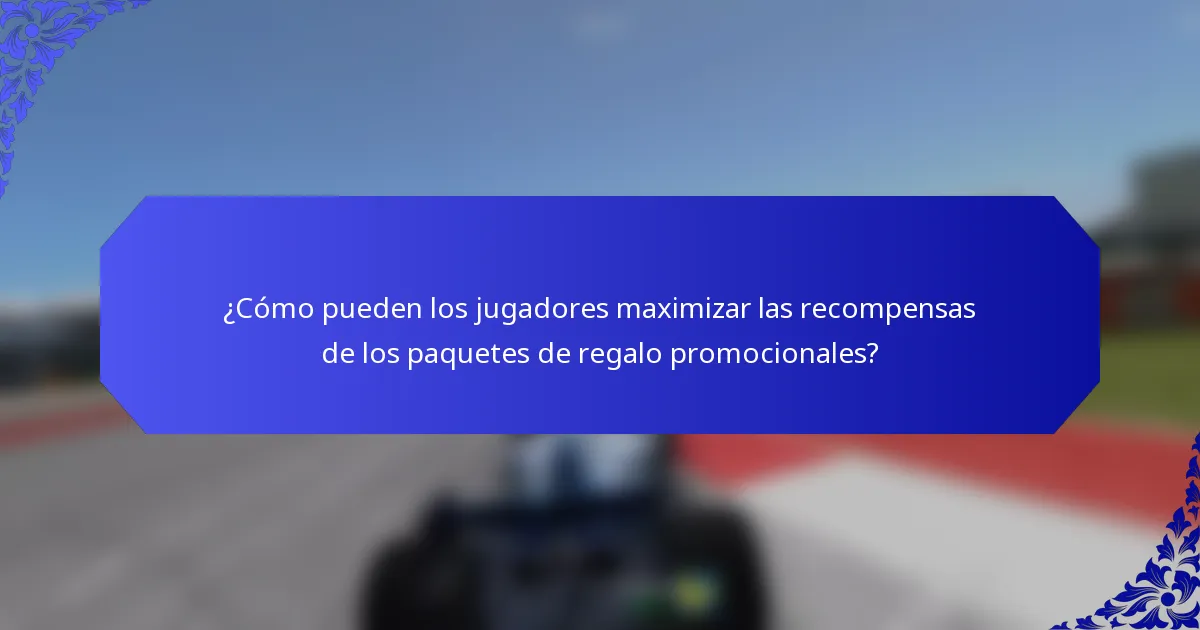 ¿Cómo pueden los jugadores maximizar las recompensas de los paquetes de regalo promocionales?