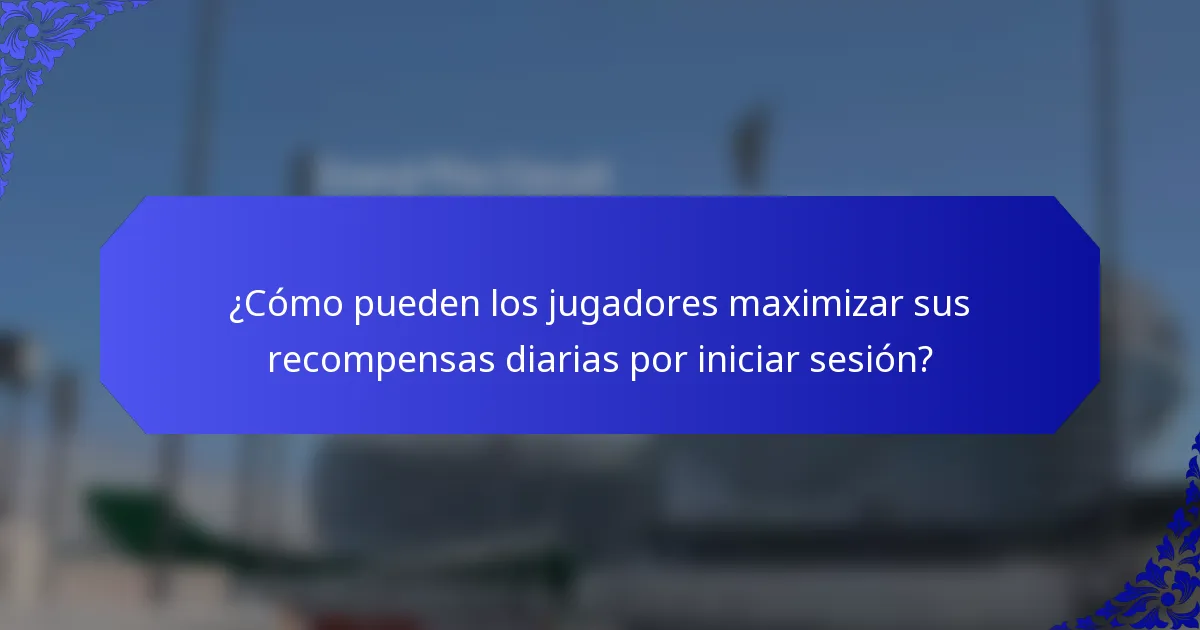 ¿Cómo pueden los jugadores maximizar sus recompensas diarias por iniciar sesión?