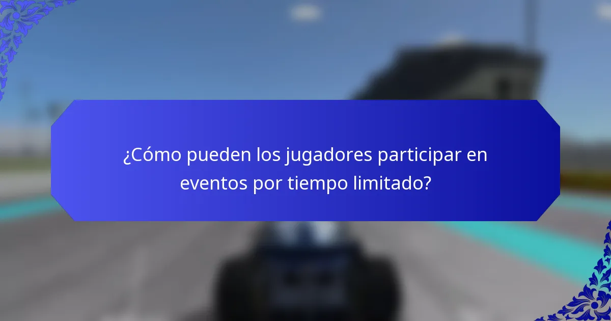 ¿Cómo pueden los jugadores participar en eventos por tiempo limitado?