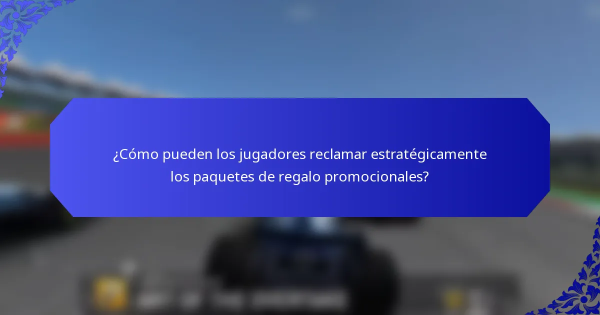 ¿Cómo pueden los jugadores reclamar estratégicamente los paquetes de regalo promocionales?