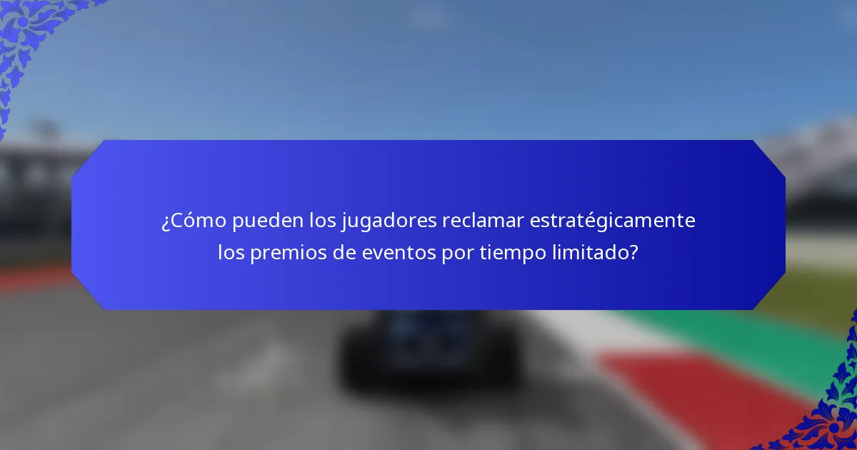¿Cómo pueden los jugadores reclamar estratégicamente los premios de eventos por tiempo limitado?