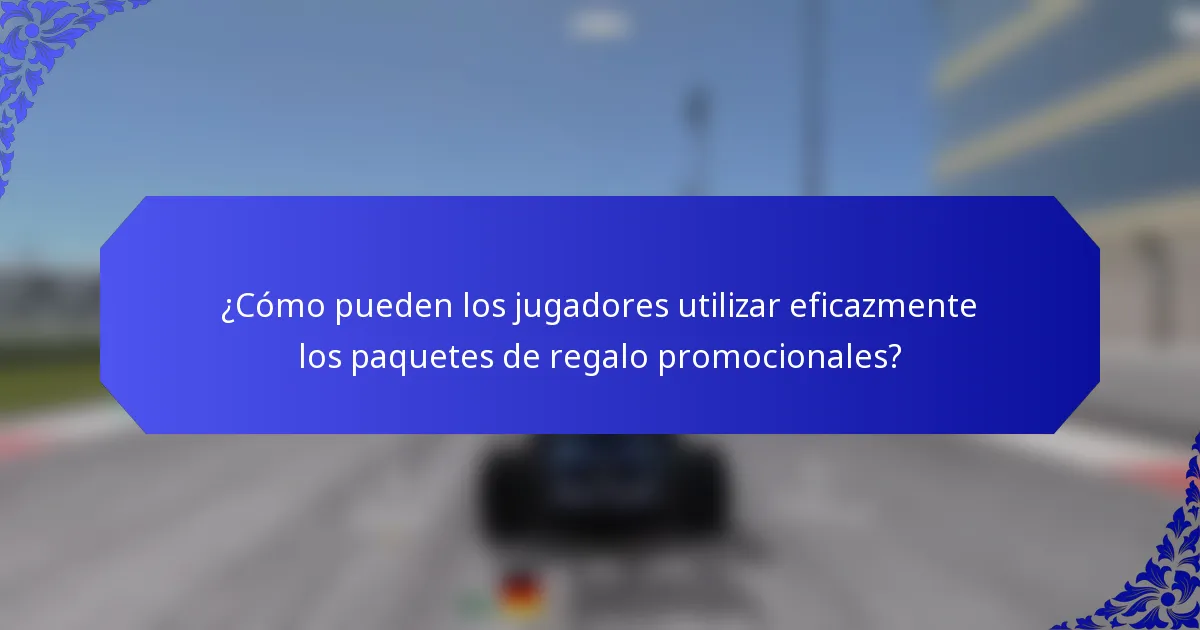 ¿Cómo pueden los jugadores utilizar eficazmente los paquetes de regalo promocionales?