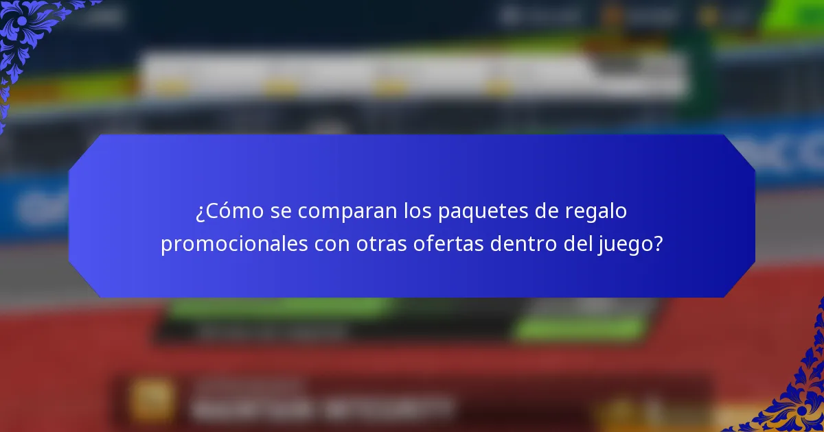 ¿Cómo se comparan los paquetes de regalo promocionales con otras ofertas dentro del juego?