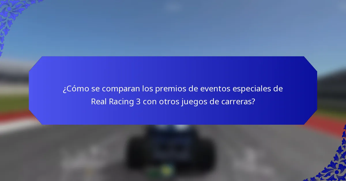 ¿Cómo se comparan los premios de eventos especiales de Real Racing 3 con otros juegos de carreras?