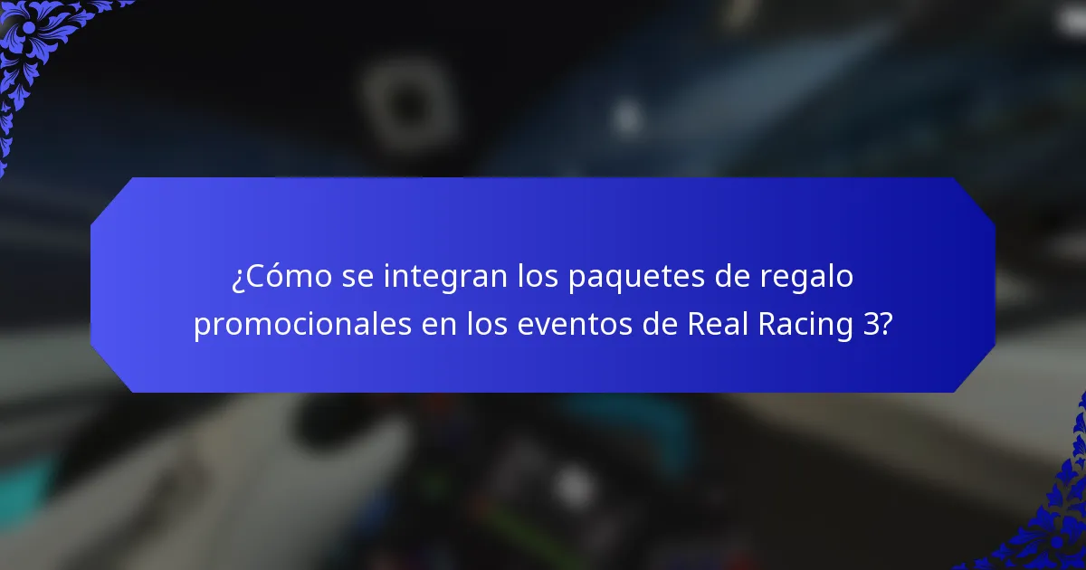 ¿Cómo se integran los paquetes de regalo promocionales en los eventos de Real Racing 3?