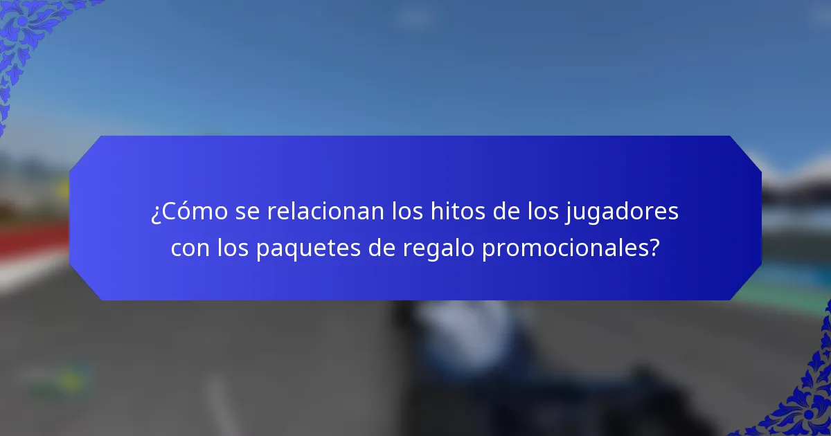 ¿Cómo se relacionan los hitos de los jugadores con los paquetes de regalo promocionales?