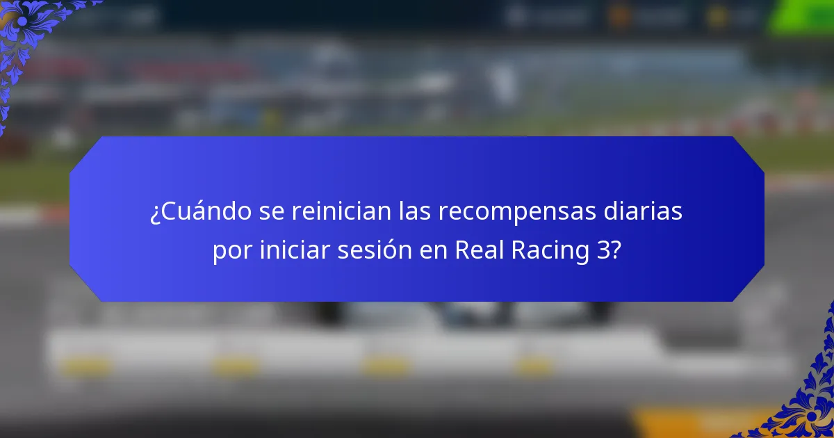 ¿Cuándo se reinician las recompensas diarias por iniciar sesión en Real Racing 3?