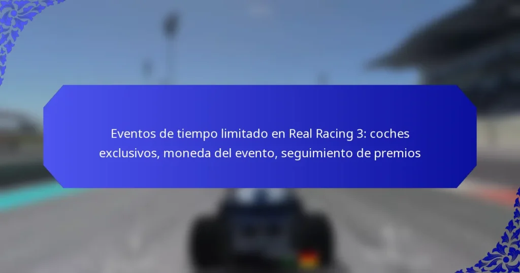 Eventos de tiempo limitado en Real Racing 3: coches exclusivos, moneda del evento, seguimiento de premios