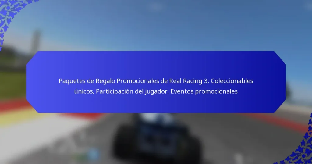 Paquetes de Regalo Promocionales de Real Racing 3: Coleccionables únicos, Participación del jugador, Eventos promocionales