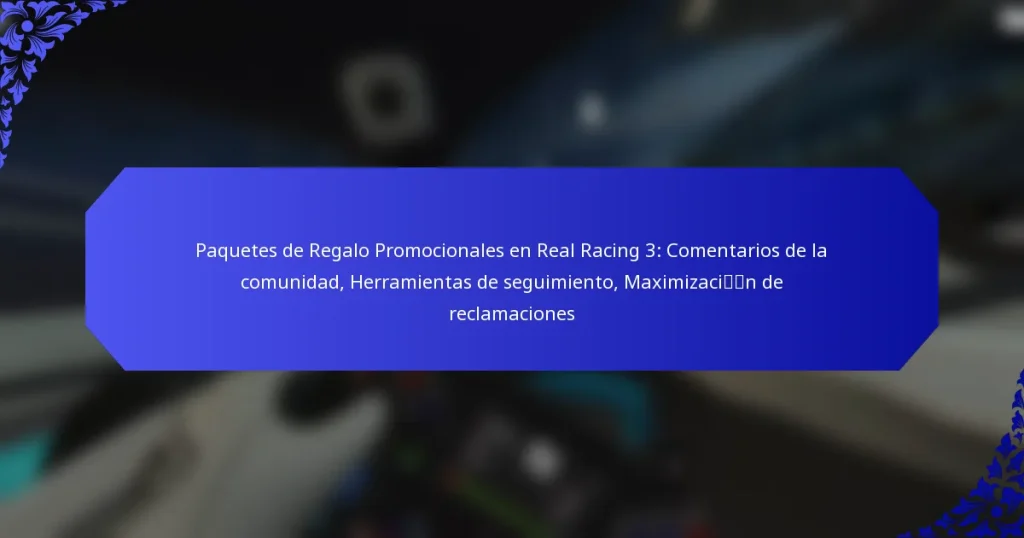 Paquetes de Regalo Promocionales en Real Racing 3: Comentarios de la comunidad, Herramientas de seguimiento, Maximización de reclamaciones