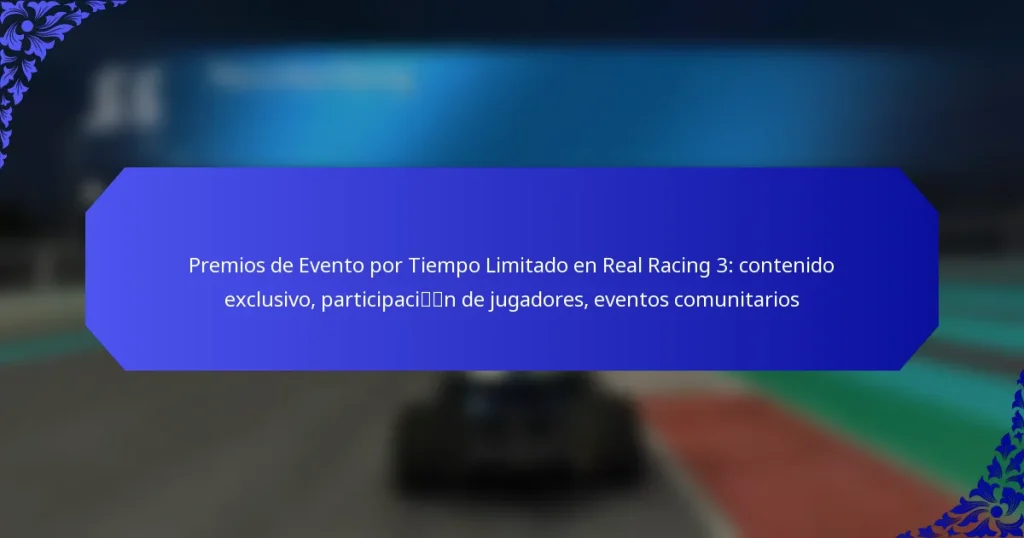 Premios de Evento por Tiempo Limitado en Real Racing 3: contenido exclusivo, participación de jugadores, eventos comunitarios