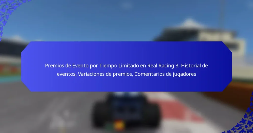 Premios de Evento por Tiempo Limitado en Real Racing 3: Historial de eventos, Variaciones de premios, Comentarios de jugadores