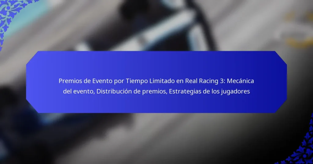 Premios de Evento por Tiempo Limitado en Real Racing 3: Mecánica del evento, Distribución de premios, Estrategias de los jugadores