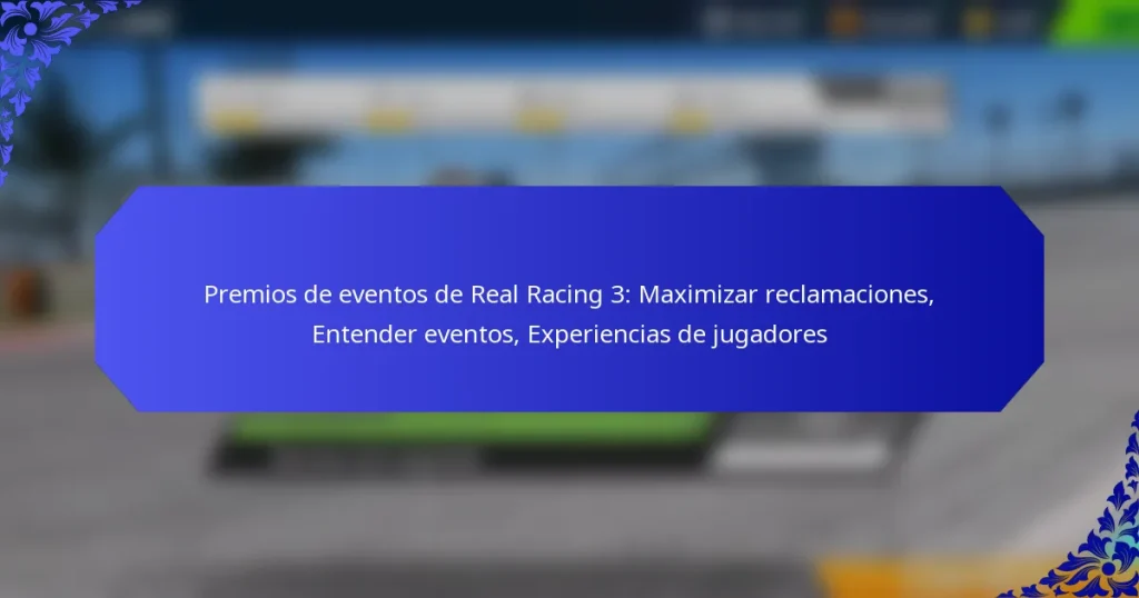 Premios de eventos de Real Racing 3: Maximizar reclamaciones, Entender eventos, Experiencias de jugadores