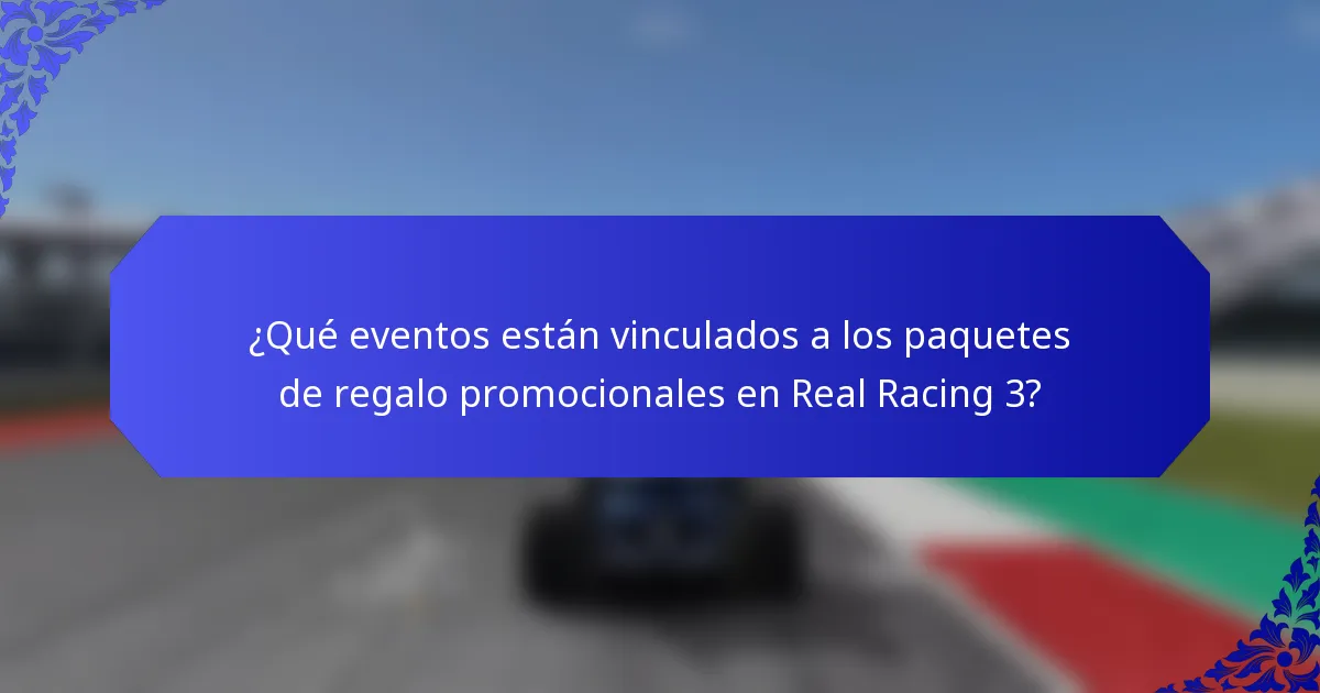 ¿Qué eventos están vinculados a los paquetes de regalo promocionales en Real Racing 3?
