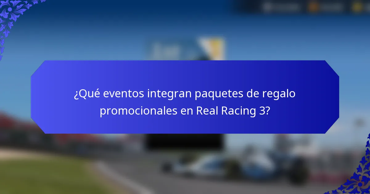 ¿Qué eventos integran paquetes de regalo promocionales en Real Racing 3?