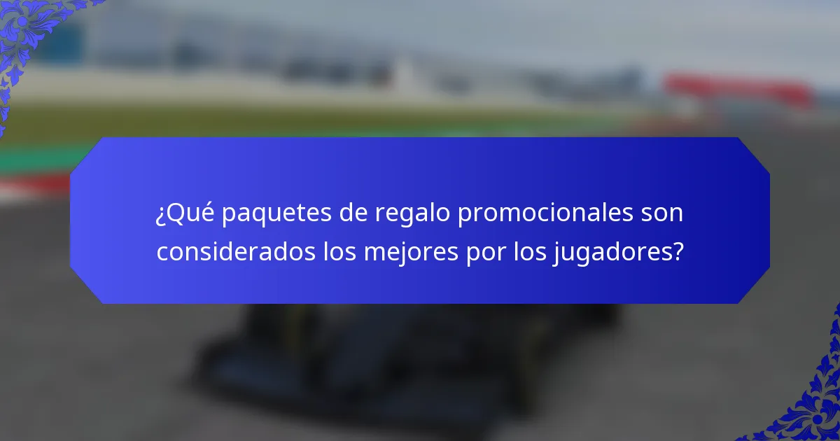¿Qué paquetes de regalo promocionales son considerados los mejores por los jugadores?
