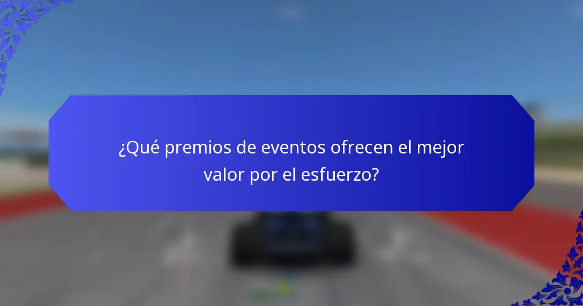 ¿Qué premios de eventos ofrecen el mejor valor por el esfuerzo?