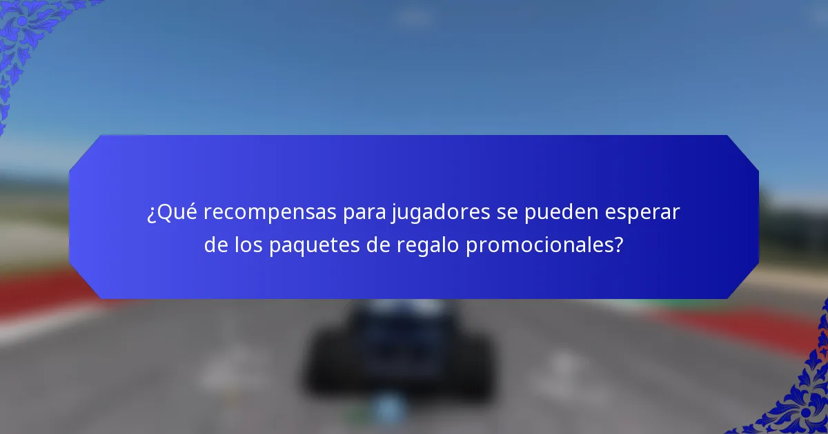 ¿Qué recompensas para jugadores se pueden esperar de los paquetes de regalo promocionales?