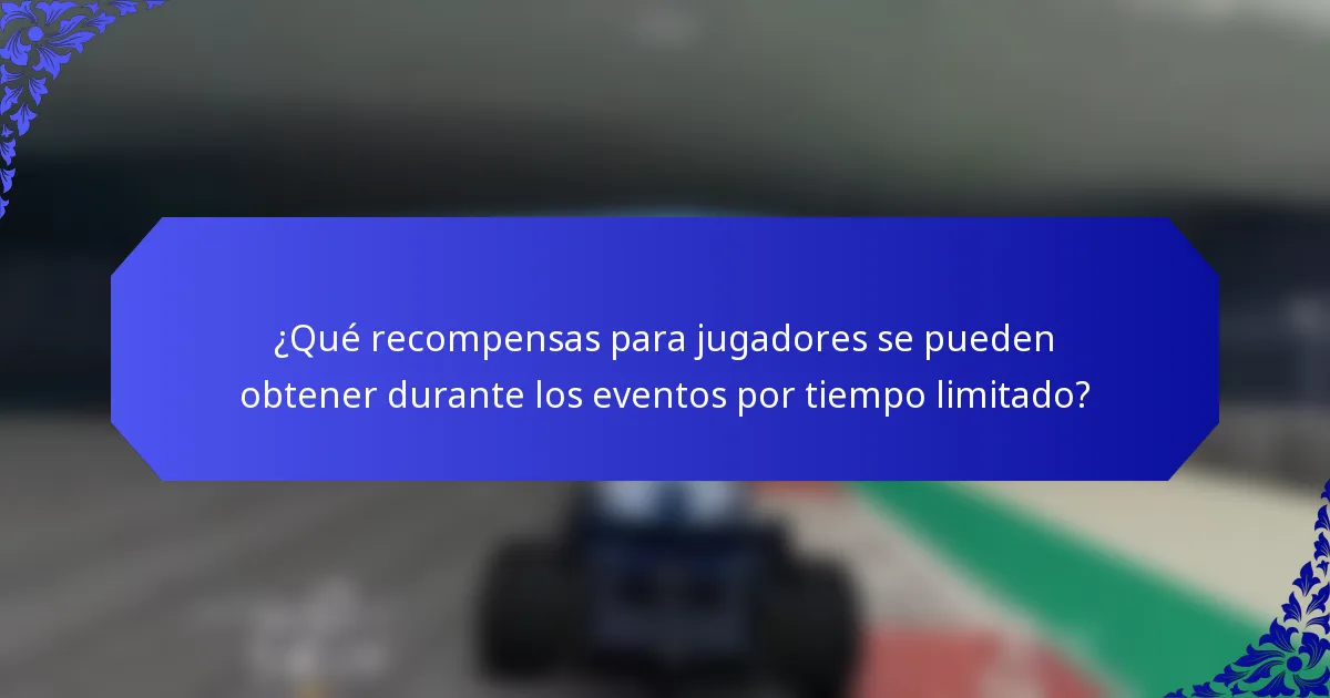 ¿Qué recompensas para jugadores se pueden obtener durante los eventos por tiempo limitado?